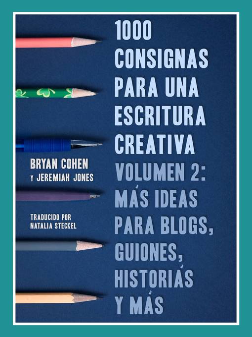 Title details for 1000 Consignas Para Una Escritura Creativa, Volumen 2 by Bryan Cohen - Available